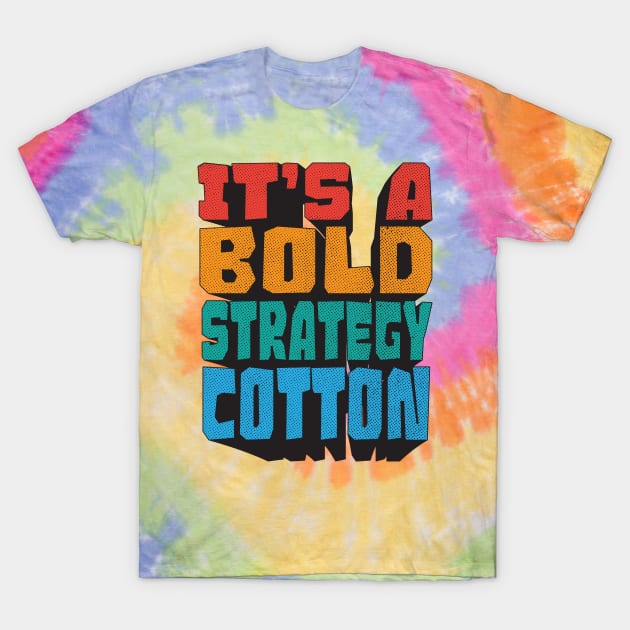 It's a bold strategy, Cotton! Let's see how it plays out for them T-Shirt by MrScottBlack